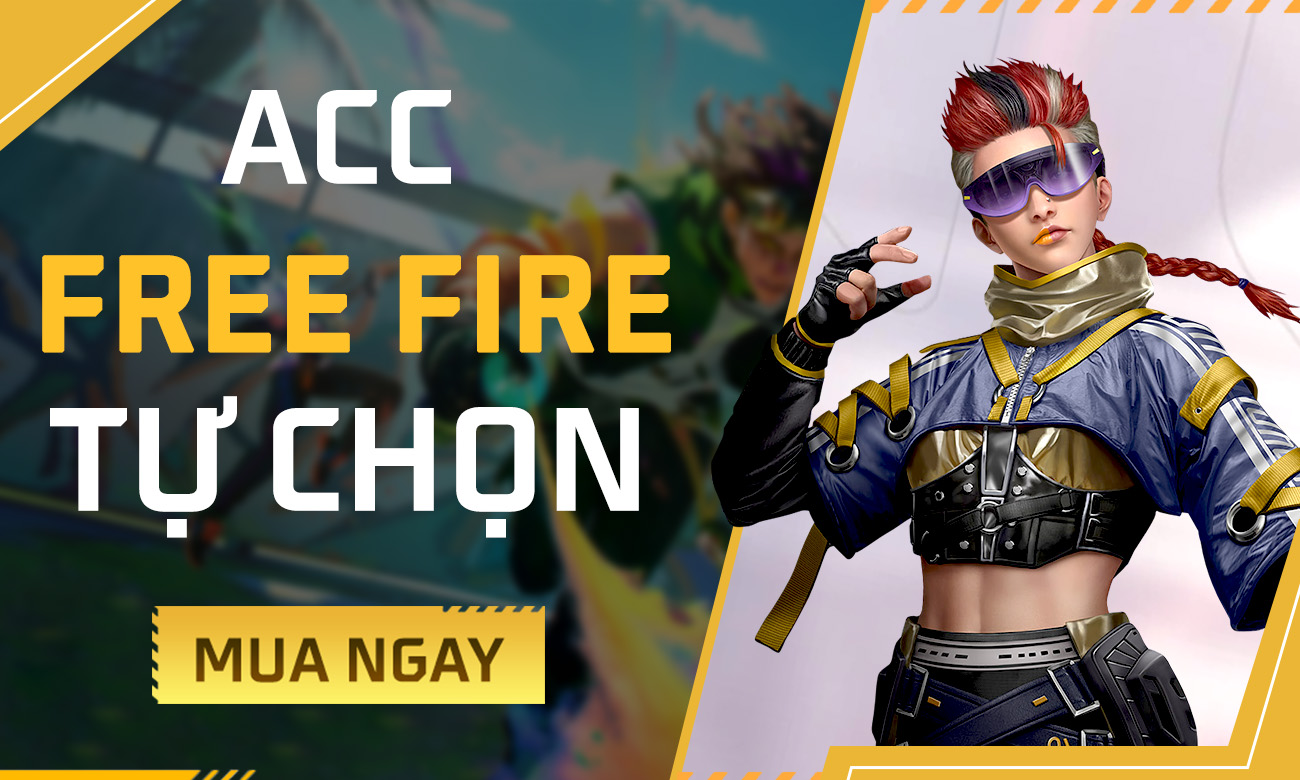 ACCOUNT FREE FIRE  TỰ CHỌN